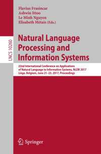 Natural Language Processing and Information Systems〈1st ed. 2017〉 : 22nd International Conference on Applications of Natural Language to Information Systems, NLDB 2017, Liège, Belgium, June 21-23, 2017, Proceedings