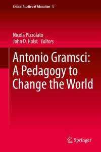 Antonio Gramsci: A Pedagogy to Change the World〈1st ed. 2017〉