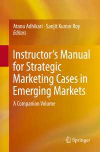 Instructor's Manual for Strategic Marketing Cases in Emerging Markets〈1st ed. 2017〉 : A Companion Volume
