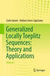 Generalized Locally Toeplitz Sequences: Theory and Applications〈1st ed. 2017〉 : Volume I