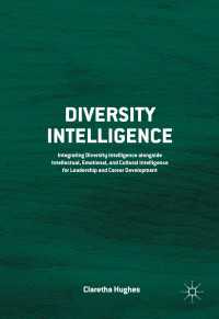 Diversity Intelligence : Integrating Diversity Intelligence alongside Intellectual, Emotional, and Cultural Intelligence for Leadership and Career Development