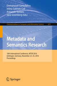 Metadata and Semantics Research〈1st ed. 2016〉 : 10th International Conference, MTSR 2016, G&ouml;ttingen, Germany, November 22-25, 2016, Proceedings