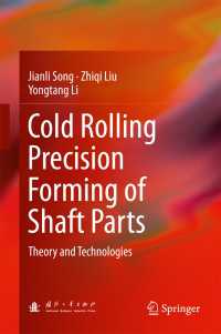 Cold Rolling Precision Forming of Shaft Parts〈1st ed. 2017〉 : Theory and Technologies