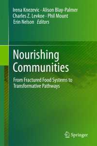 Nourishing Communities〈1st ed. 2017〉 : From Fractured Food Systems to Transformative Pathways
