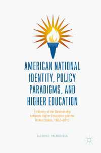 American National Identity, Policy Paradigms, and Higher Education〈1st ed. 2017〉 : A History of the Relationship between Higher Education and the United States, 1862–2015