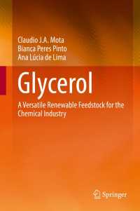 Glycerol〈1st ed. 2017〉 : A Versatile Renewable Feedstock for the Chemical Industry
