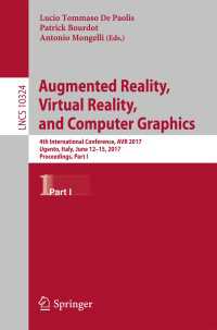 Augmented Reality, Virtual Reality, and Computer Graphics〈1st ed. 2017〉 : 4th International Conference, AVR 2017, Ugento, Italy, June 12-15, 2017, Proceedings, Part I