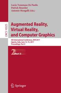 Augmented Reality, Virtual Reality, and Computer Graphics〈1st ed. 2017〉 : 4th International Conference, AVR 2017, Ugento, Italy, June 12-15, 2017, Proceedings, Part II