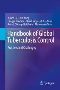 グローバル結核対策ハンドブック<br>Handbook of Global Tuberculosis Control〈1st ed. 2017〉 : Practices and Challenges
