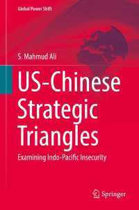 米国と中国をめぐる戦略的トライアングル<br>US-Chinese Strategic Triangles〈1st ed. 2017〉 : Examining Indo-Pacific Insecurity