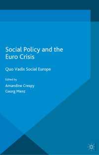 Social Policy and the Eurocrisis〈1st ed. 2015〉 : Quo Vadis Social Europe