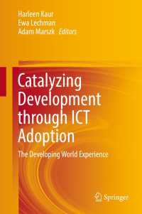 ICTによる開発促進：途上国の経験<br>Catalyzing Development through ICT Adoption〈1st ed. 2017〉 : The Developing World Experience