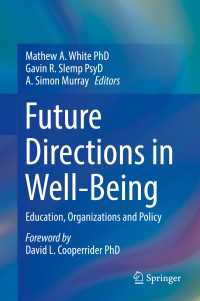 安寧の展望：教育、組織と政策<br>Future Directions in Well-Being〈1st ed. 2017〉 : Education, Organizations and Policy