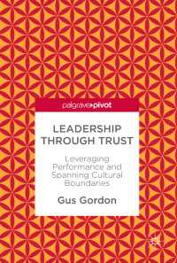 Leadership through Trust〈1st ed. 2017〉 : Leveraging Performance and Spanning Cultural Boundaries