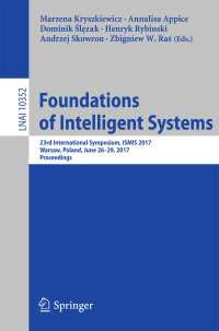 Foundations of Intelligent Systems〈1st ed. 2017〉 : 23rd International Symposium, ISMIS 2017, Warsaw, Poland, June 26-29, 2017, Proceedings