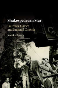 ローレンス・オリヴィエとシェイクスピア映画<br>Shakespearean Star : Laurence Olivier and National Cinema