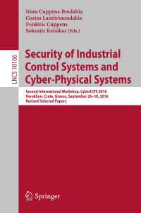Security of Industrial Control Systems and Cyber-Physical Systems〈1st ed. 2017〉 : Second International Workshop, CyberICPS 2016, Heraklion, Crete, Greece, September 26-30, 2016, Revised Selected Papers