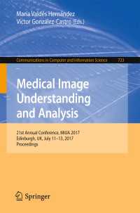 Medical Image Understanding and Analysis〈1st ed. 2017〉 : 21st Annual Conference, MIUA 2017, Edinburgh, UK, July 11–13, 2017, Proceedings