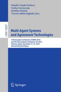 Multi-Agent Systems and Agreement Technologies〈1st ed. 2017〉 : 14th European Conference, EUMAS 2016, and 4th International Conference, AT 2016, Valencia, Spain, December 15-16, 2016, Revised Selected Papers
