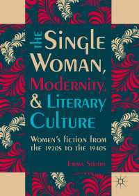 The Single Woman, Modernity, and Literary Culture〈1st ed. 2017〉 : Women’s Fiction from the 1920s to the 1940s