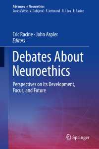 Debates About Neuroethics〈1st ed. 2017〉 : Perspectives on Its Development, Focus, and Future