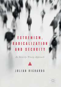 過激主義、急進化と安全保障：アイデンティティ理論のアプローチ<br>Extremism, Radicalization and Security〈1st ed. 2017〉 : An Identity Theory Approach