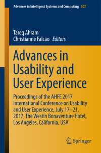 Advances in Usability and User Experience〈1st ed. 2018〉 : Proceedings of the AHFE 2017 International Conference on Usability and User Experience, July 17-21, 2017, The Westin Bonaventure Hotel, Los Angeles, California, USA