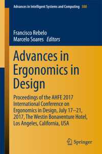 Advances in Ergonomics in Design〈1st ed. 2018〉 : Proceedings of the AHFE 2017 International Conference on Ergonomics in Design, July 17−21, 2017, The Westin Bonaventure Hotel, Los Angeles, California, USA