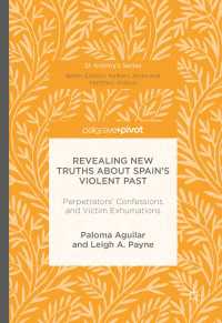 Revealing New Truths about Spain's Violent Past〈1st ed. 2016〉 : Perpetrators' Confessions and Victim Exhumations