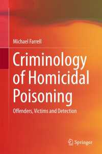 Criminology of Homicidal Poisoning〈1st ed. 2017〉 : Offenders, Victims and Detection