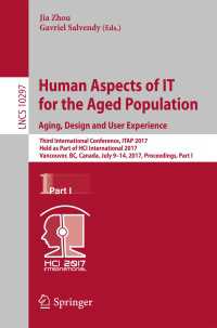 Human Aspects of IT for the Aged Population. Aging, Design and User Experience〈1st ed. 2017〉 : Third International Conference, ITAP 2017, Held as Part of HCI International 2017, Vancouver, BC, Canada, July 9-14, 2017, Proceedings, Part I