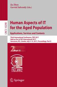 Human Aspects of IT for the Aged Population. Applications, Services and Contexts〈1st ed. 2017〉 : Third International Conference, ITAP 2017, Held as Part of HCI International 2017, Vancouver, BC, Canada, July 9-14, 2017, Proceedings, Part II