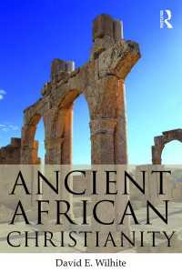 古代アフリカのキリスト教入門<br>Ancient African Christianity : An Introduction to a Unique Context and Tradition