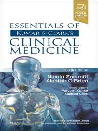 クマール＆クラーク臨床医学テキスト要説（第６版）<br>Essentials of Kumar and Clark's Clinical Medicine E-Book : Essentials of Kumar and Clark's Clinical Medicine E-Book（6）