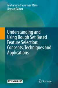 Understanding and Using Rough Set Based Feature Selection: Concepts, Techniques and Applications〈1st ed. 2017〉
