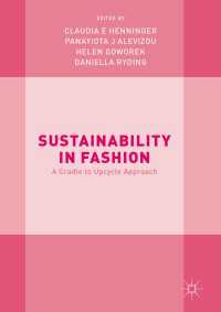 ファッション産業における持続可能性<br>Sustainability in Fashion〈1st ed. 2017〉 : A Cradle to Upcycle Approach