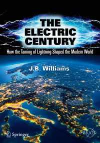The Electric Century〈1st ed. 2018〉 : How the Taming of Lightning Shaped the Modern World