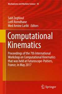Computational Kinematics〈1st ed. 2018〉 : Proceedings of the 7th International Workshop on Computational Kinematics that was held at Futuroscope-Poitiers, France, in May 2017