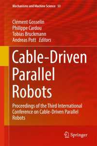 Cable-Driven Parallel Robots〈1st ed. 2018〉 : Proceedings of the Third International Conference on Cable-Driven Parallel Robots
