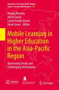 アジア太平洋地域の高等教育におけるモバイル学習<br>Mobile Learning in Higher Education in the Asia-Pacific Region〈1st ed. 2017〉 : Harnessing Trends and Challenging Orthodoxies