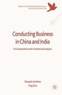Conducting Business in China and India〈1st ed. 2017〉 : A Comparative and Contextual Analysis