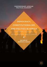 Democracy, Constitutionalism, and Politics in Africa〈1st ed. 2017〉 : Historical Contexts, Developments, and Dilemmas