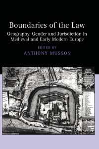 法の境界：中世・近世ヨーロッパにおける地理、ジェンダーと裁判管轄<br>Boundaries of the Law : Geography, Gender and Jurisdiction in Medieval and Early Modern Europe