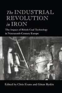 The Industrial Revolution in Iron : The Impact of British Coal Technology in Nineteenth-Century Europe