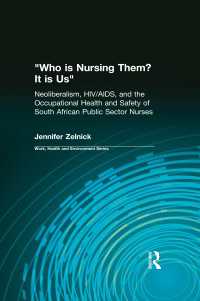 Who is Nursing Them? It is Us : Neoliberalism, HIV/AIDS, and the Occupational Health and Safety of South African Public Sector Nurses