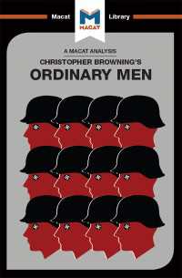 ＜100ページで学ぶ名著＞ブラウニング『普通の人びと―ホロコーストと第101警察予備大隊』<br>An Analysis of Christopher R. Browning's Ordinary Men : Reserve Police Battalion 101 and the Final Solution in Poland