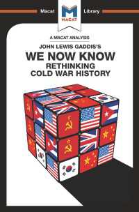 ＜100ページで学ぶ名著＞ガディス『冷戦―その歴史と問題点』<br>An Analysis of John Lewis Gaddis's We Now Know : Rethinking Cold War History