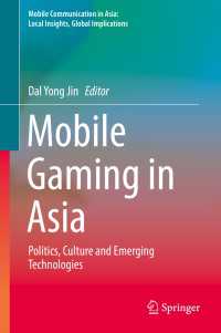 アジアのモバイル・ゲーム文化<br>Mobile Gaming in Asia〈1st ed. 2017〉 : Politics, Culture and Emerging Technologies