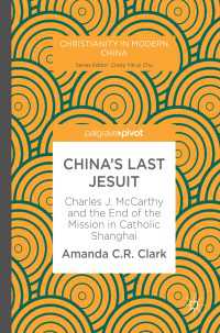 China’s Last Jesuit〈1st ed. 2017〉 : Charles J. McCarthy and the End of the Mission in Catholic Shanghai