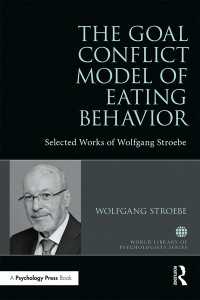 The Goal Conflict Model of Eating Behavior : Selected Works of Wolfgang Stroebe